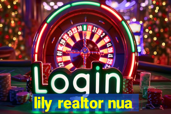 lily realtor nua